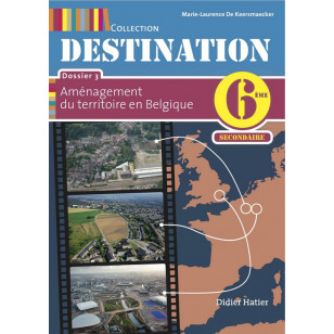 Destination 6ème - Dossier 3: L’aménagement du territoire en Belgique - Manuel élève